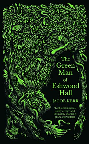 The Green Man of Eshwood Hall by  Jacob Kerr