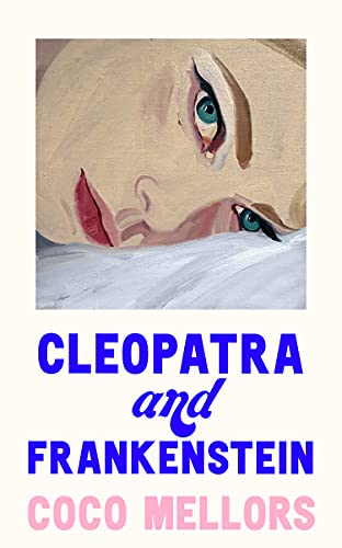 Cleopatra and Frankenstein by  Coco Mellors