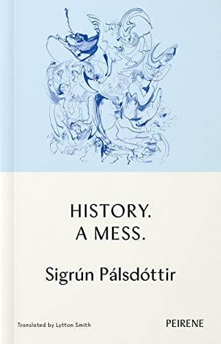 History. A Mess. by Sigrún Pálsdóttir