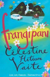 Frangipani by  Celestine Hitiura Vaite