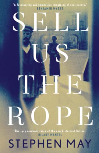 Sell Us the Rope by  Stephen May