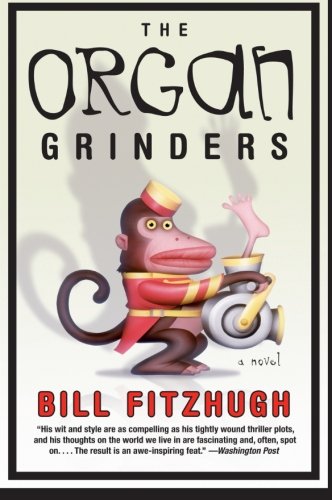 The Organ Grinders by Bill Fitzhugh