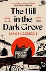 The Hill in the Dark Grove by Liam Higginson