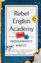 Rebel English Academy by Mohammed Hanif