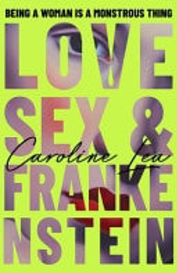 Love Sex and Frankenstein