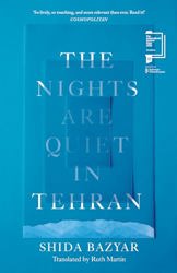 The Nights Are Quiet in Tehran by Shida Bazyar