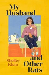 My Husband and Other Rats by Shelley Klein