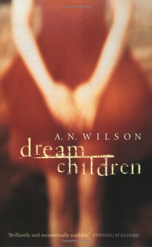 Dream Children by A N Wilson