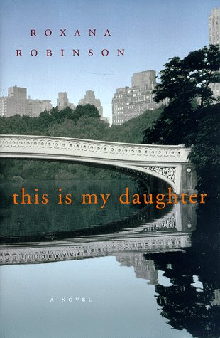 This is my Daughter by Roxana Robinson