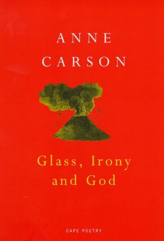 Glass, Irony and God by Anne Carson