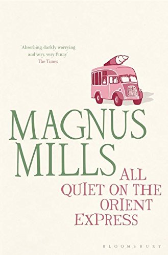 All Quiet on the Orient Express by Magnus Mills