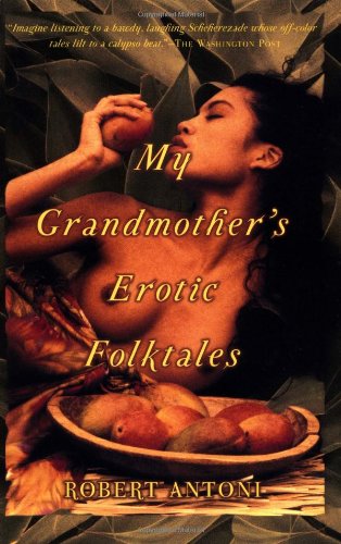 My Grandmother's Erotic Folktales by Robert Antoni