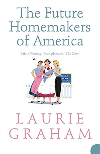 The Future Homemakers of America by Laurie Graham