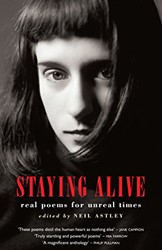 Staying Alive: Real Poems for Unreal Times by Neil Astley