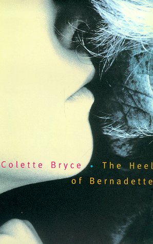 The Heel of Bernadette by Colette Bryce