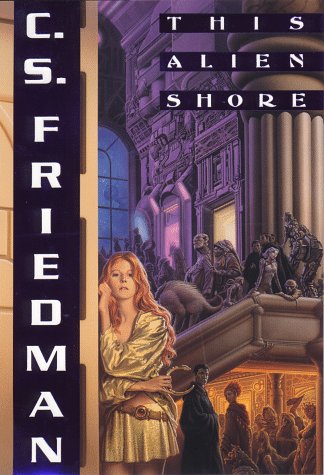 This Alien Shore by C S Friedman