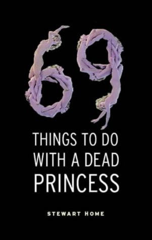 69 Things to Do with a Dead Princess by Stewart Home
