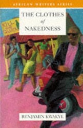 The Clothes of Nakedness by Benjamin Kwakye