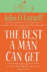 The Best a Man Can Get by John O'Farrell