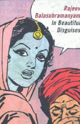 In Beautiful Disguises by Rajeev Balasubramanyam