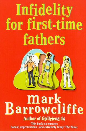 Infidelity for First-time Fathers by Mark Barrowcliffe