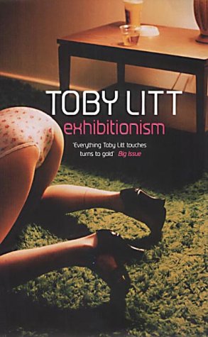 Exhibitionism by Toby Litt