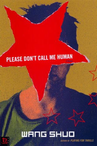 Please Don't Call Me Human by Wang Shuo