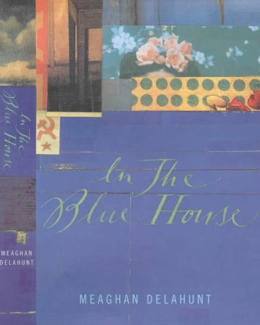 In the Blue House by Meaghan Delahunt