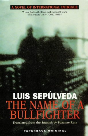 The Name of a Bullfighter by Luis Sepulveda