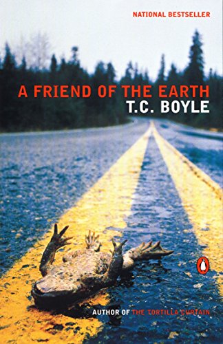 A Friend of the Earth by T C Boyle