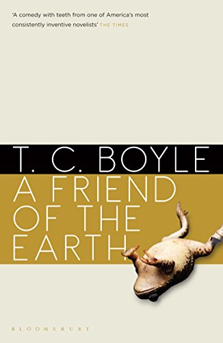 A Friend of the Earth by T C Boyle