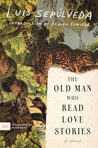 The Old Man Who Read Love Stories by Luis Sepulveda