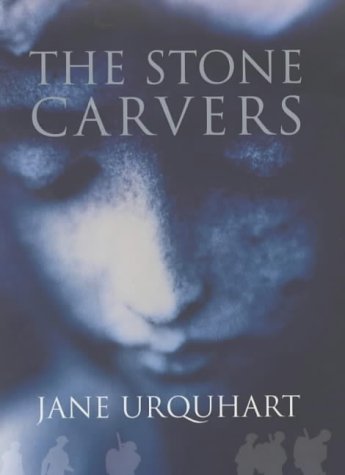 The Stone Carvers by Jane Urquhart