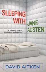 Sleeping With Jane Austen by David Aitken
