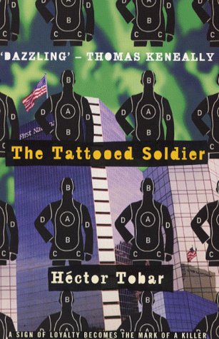 The Tattooed Soldier by Hector Tobar