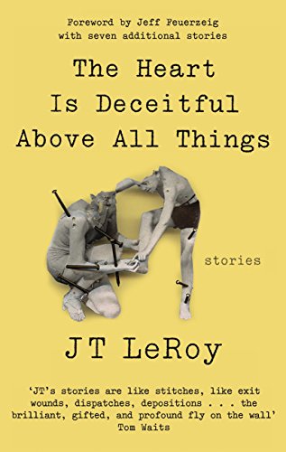 The Heart is Deceitful Above all Things by J T LeRoy