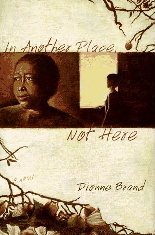 In Another Place, Not Here by Dionne Brand