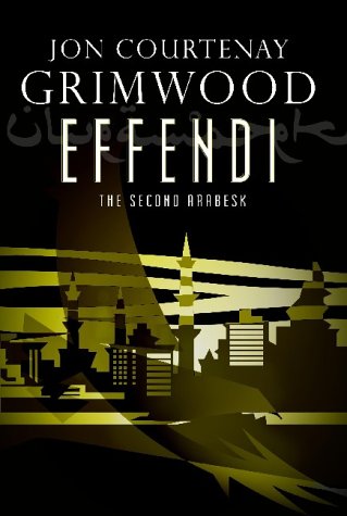 Effendi:  The Second Arabesk by Jon Courtenay Grimwood