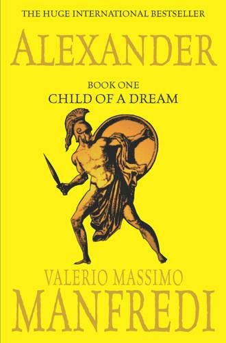 Alexander: Child of a Dream by Valerio Manfredi