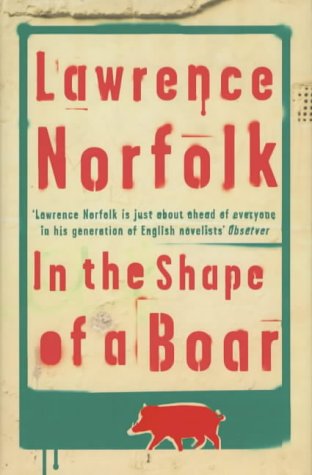 In the Shape of a Boar by Lawrence Norfolk
