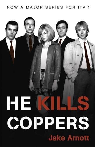 He Kills Coppers by Jake Arnott