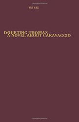 Doubting Thomas: A Novel About Caravaggio by Atle Naess