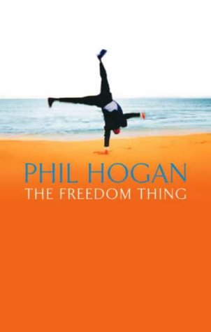 The Freedom Thing by Phil Hogan