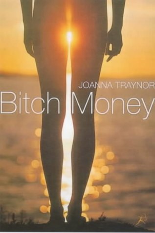 Bitch Money by Joanna Traynor