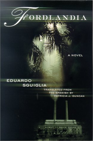 Fordlandia by Eduardo Sguiglia