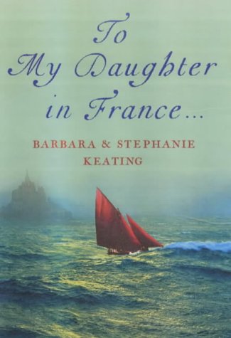 To My Daughter in France by Stephanie and Barbara Keating