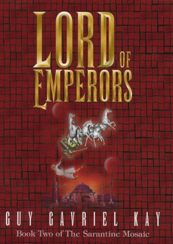 Lord of Emperors by Guy Gavriel Kay