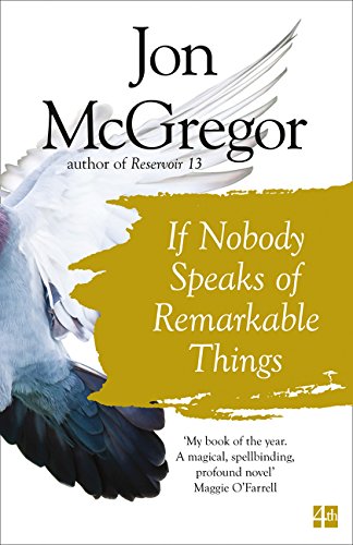 If Nobody Speaks of Remarkable Things by Jon McGregor