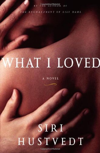 What I Loved by Siri Hustvedt