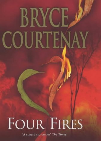 Four Fires by Bryce Courtenay